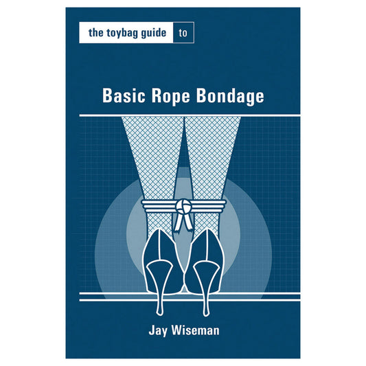 The Toybag Guide to Basic Rope Bondage by Jay Wiseman – Paperback